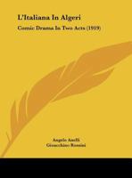 L'Italiana in Algeri: Comic Drama in Two Acts (Classic Reprint) 1104143089 Book Cover