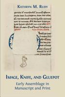 Image, Knife, and Gluepot: Early Assemblage in Manuscript and Print 1783745169 Book Cover