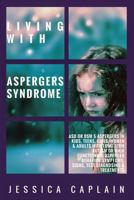 Living With Aspergers Syndrome: ASD or DSM 5 Aspergers in kids, teens, girls/women & adults with long term autism or high functioning asperger behavior symptoms, signs, test diagnosing & treatments 1717388833 Book Cover