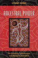 Ancestral Power: The Dreaming, Consciousness and Aboriginal Australians 052285012X Book Cover