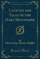 Legends and tales of the Harz Mountains North Germany (1885) 3742899686 Book Cover