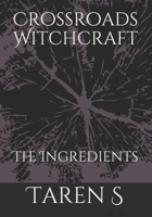 Crossroads Witchcraft: The Ingredients B08DSX6YZH Book Cover