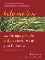 Help Me Live: 20 Things People with Cancer Want You to Know 158761149X Book Cover