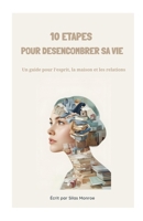 10 étapes pour désencombrer sa vie: Un guide pour l’esprit, la maison et les relations (French Edition) B0FRGDVWSL Book Cover