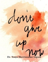 DON'T GIVE UP YOU CAN MAKE IT 1329118642 Book Cover