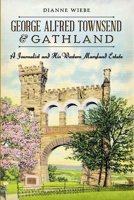 George Alfred Townsend and Gathland: A Journalist and His Western Maryland Estate 1626194718 Book Cover