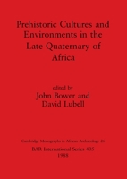 Prehistoric Cultures and Environments in the Late Quaternary of Africa (Cambridge Monographs in African Archaeology) 0860545202 Book Cover