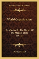 World Organization: As Affected By The Nature Of The Modern State 1165149206 Book Cover