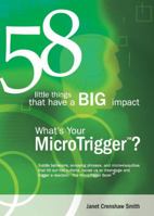 58 little things that have a BIG impact: What's Your MicroTrigger? 0970415214 Book Cover