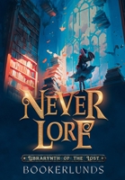 Never Lore: Librarynth of the Lost B0C4MCJG32 Book Cover