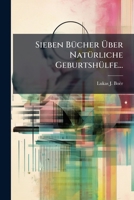 Sieben Bücher Über Natürliche Geburtshülfe... 1277552606 Book Cover