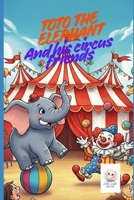 Toto the elephant and his circus friends (The Circus of Colors) B0GFTK9VN4 Book Cover