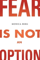 Fear is Not an Option 1952895456 Book Cover