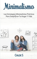 Minimalismo: Las Estrategias Minimalistas Pr�cticas Para Simplificar Tu Hogar Y Vida 1725654911 Book Cover