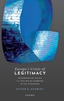 Europe's Crisis of Legitimacy: Governing by Rules and Ruling by Numbers in the Eurozone 0198797060 Book Cover
