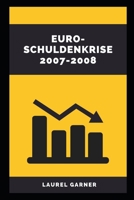 EURO-SCHULDENKRISE 2007-2008 B0C2SG8JWM Book Cover