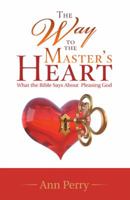 The Way to the Master's Heart: What the Bible Says about Pleasing God 1973611481 Book Cover