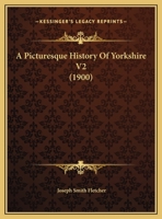 A Picturesque History Of Yorkshire V2 1164542737 Book Cover