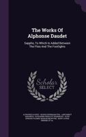The Works Of Alphonse Daudet: Sappho, To Which Is Added Between The Flies And The Footlights 1010941054 Book Cover