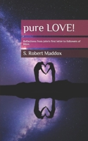 pure LOVE: Reflections from John's first letter to followers of Jesus 1543201318 Book Cover