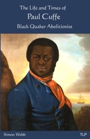 The Life and Times of Paul Cuffe: Black Quaker Abolitionist 1999750950 Book Cover