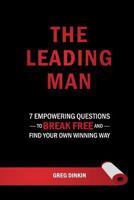 The Leading Man: 7 Empowering Questions to Break Free and Find Your Own Winning Way 0692217665 Book Cover