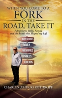 When you Come to a Fork in the Road, Take It: Adventures, Risks, Family and the Roads that Shaped my Life B0HCX9GFFC Book Cover