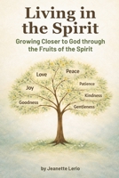 Living in the Spirit: Growing Closer to God through the Fruits of the Spirit (Rooted and Growing) B0GSK9GLSS Book Cover