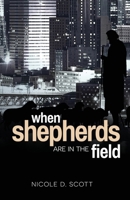 When Shepherds Are In The Field B0FFMZD1W5 Book Cover