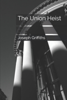 The Union Heist (The Union City Saga) 1521748586 Book Cover