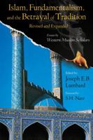 Islam, Fundamentalism, and the Betrayal of Tradition: Essays by Western Muslim Scholars (Perennial Philosophy Series) 1933316667 Book Cover