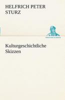 Kulturgeschichtliche Skizzen 3842493800 Book Cover