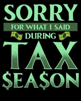 Sorry For What I Said During Tax Season: Sorry For What I Said During Tax Season Accounting CPA 2020-2021 Weekly Planner & Gratitude Journal (110 ... Moments of Thankfulness & To Do Lists 1672548152 Book Cover