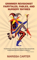 Grimmer Revisionist Fairy Tales, Fables, and Nursery Rhymes B0CSG3NNBD Book Cover