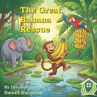 The Great Banana Rescue: A children's Jungle Friends adventure B0H1LJKZFS Book Cover