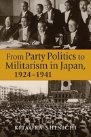 From Party Politics to Militarism in Japan, 1924-1941 1626378576 Book Cover