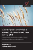 Automatyczne wykrywanie czarnej rdzy w pszenicy przy uzyciu CNN (Polish Edition) 6208497450 Book Cover