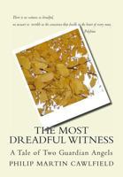 The Most Dreadful Witness: A Tale of Two Guardian Angels 0615889638 Book Cover