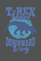 T-Rex Hates Downward Dog: Yoga Retro Geschenk F�r Yoga Lehrer Und Vintage Esoterik Fans Dina5 Kariert Notizbuch Tagebuch Planer Notizblock Kladde Journal Malheft Strazze 167966607X Book Cover