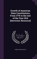 Growth of American state constitutions from 1776 to the end of the year 1914. 1275482139 Book Cover