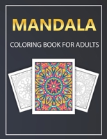 Mandala Coloring book for adults: Relaxation for Everyone with Flowers, Gardens, Geometric Designs for Meditation B08LNRMMPM Book Cover