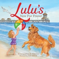 Lulu's New Fur Friend:: The Search For A Lost Owner And The Responsibilities Caring For A Pet B0B9Z5XGQ3 Book Cover