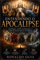 Entendendo o Apocalipse: Mistério, juízo, esperança e a revelação final da Bíblia (Portuguese Edition) B0GYYLKPWP Book Cover