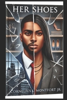 Her Shoes: A Year in the Life of Womanhood: A Man’s Journey of Transformation Through Living a Woman’s Reality B0F192G7BQ Book Cover