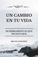 Un cambio en tu vida: 60 herramientas que necesitarás B08BDRJ4TW Book Cover