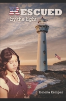 Rescued by the Light B08F6Y3PPJ Book Cover