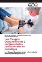 Los Riesgos Ocupacionales y enfermedades profesionales en podología: Los Riesgos Ocupacionales y enfermedades profesionales en podología 6200383898 Book Cover