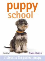 Puppy School: 7 Steps to the Perfect Puppy 1592233066 Book Cover