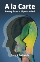 A la Carte: Poetry from a bipolar mind 1803819219 Book Cover