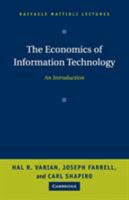 The Economics of Information Technology: An Introduction (Raffaele Mattioli Lectures) 0521605210 Book Cover